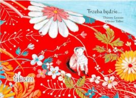 trzeba będzie ; il faudra okładka ksążki trzeba będzie ; il faudra